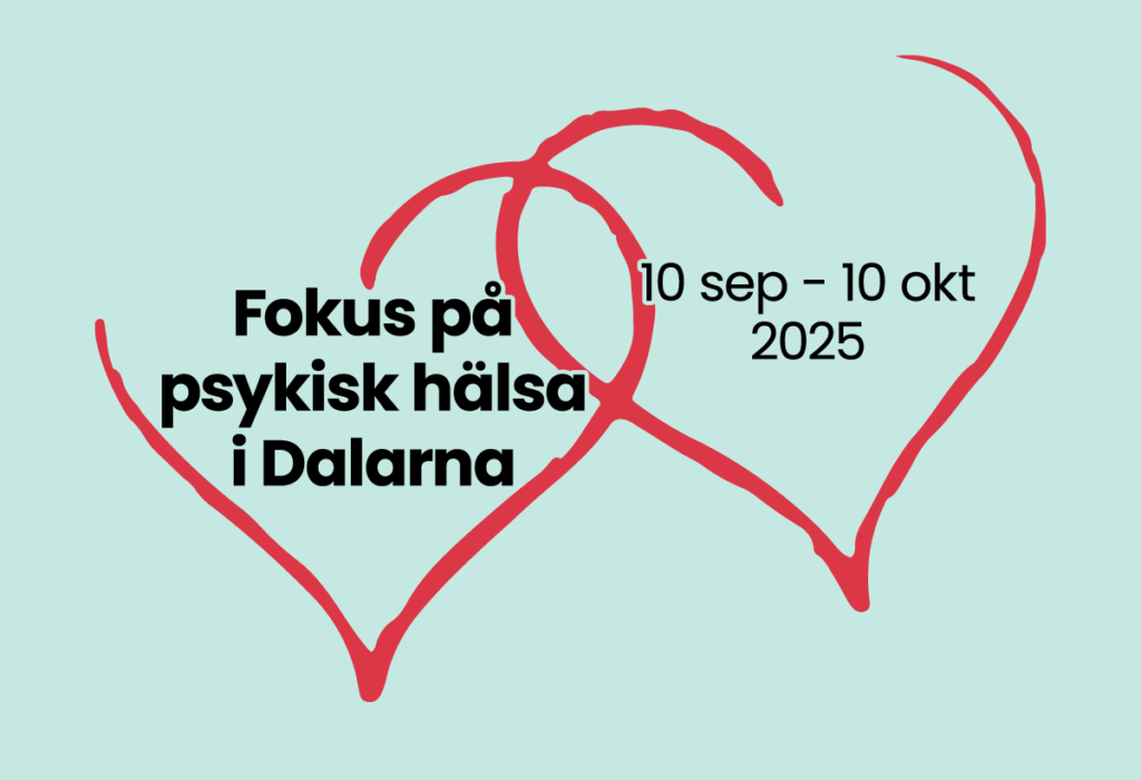 En bild med texten: Fokus på psykisk hälsa i Dalarna 10 sept-10 oktober