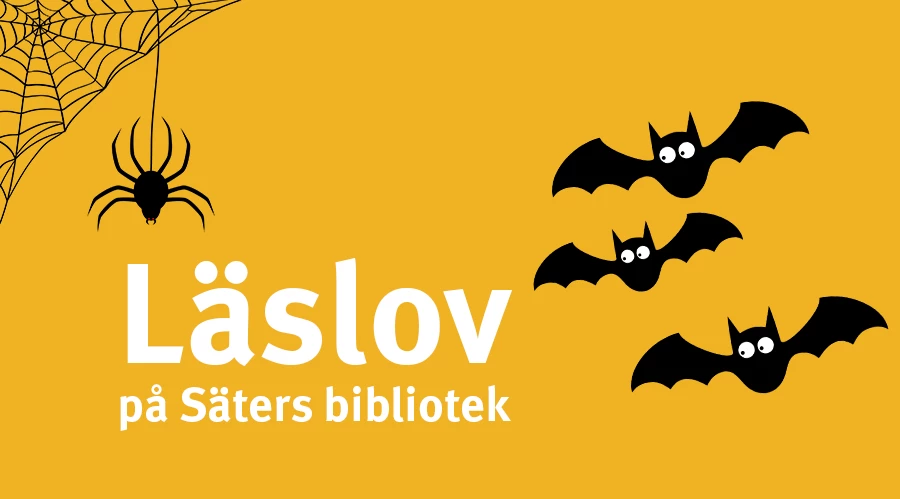 En bild med gul bakgrund och några tecknade spindlar och fladdermöss i svart. PÅ bilden står det i vit text: Läslov på Säters bibliotek