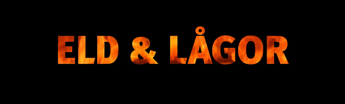 TEXT ELD OCH LÅGOR